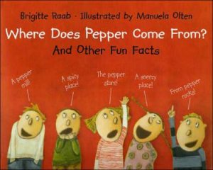 Where Does Pepper Come from? by RAAB BRIGETTE