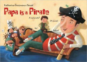 Papa Is a Pirate by GROSSMANN-HENSEL K