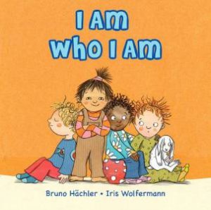 I Am Who I Am Board Book by BRUNO HACHLER