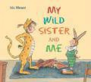 My Wild Sister and Me by IRIS WEWER