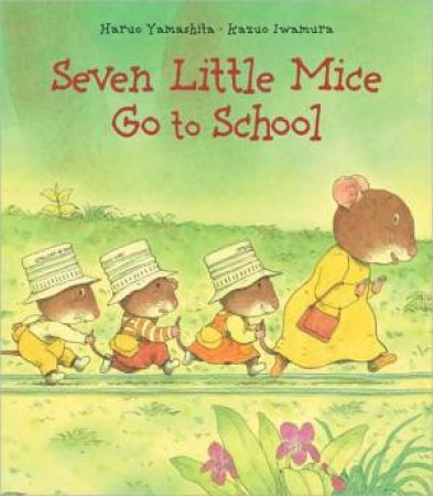 Seven Little Mice Go to School by YAMASHITA HARUO