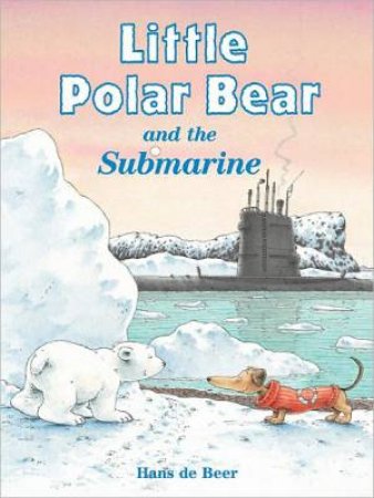 Little Polar Bear and the Submarine by DE BEER HANS