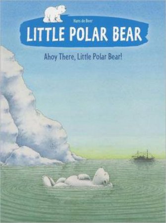 Ahoy There, Little Polar Bear by DE BEER HANS