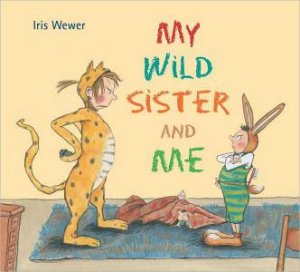 My Wild Sister and Me by WEWER IRIS