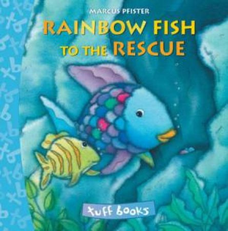 The Rainbow Fish To The Rescue by Marcus Pfister & J. Alison James