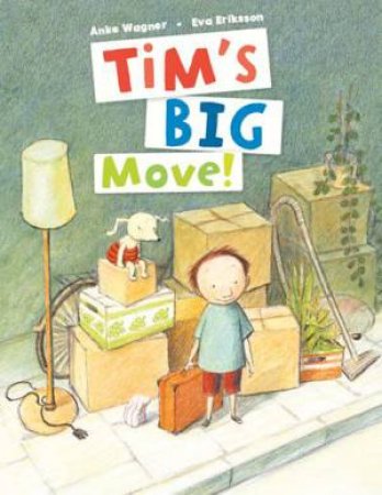 Tim's Big Move by WAGNER ANKE & ERIKSSON EVA