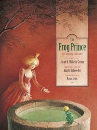 Frog Prince by GRIMM J. AND W. LEWIS NAOMI