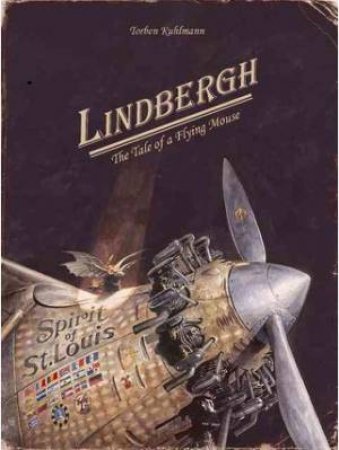 Lindbergh: Tale of a Flying Mouse by TORBEN KUHLMANN