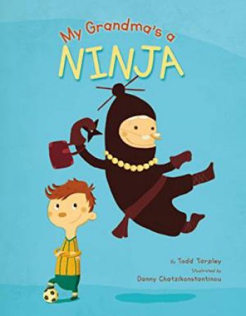 My Grandma's a Ninja by TARPLEY TODD