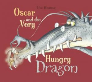 Oscar and the Very Hungry Dragon by KRAUSE UTE