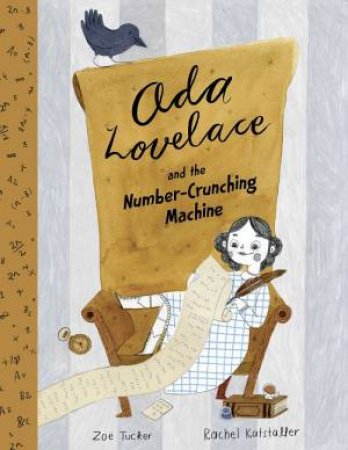 Ada Lovelace And The Number-Crunching Machine by Zoe Tucker & Rachel Katstaller