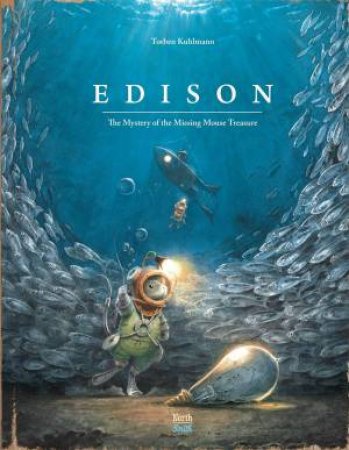 Edison: The Mystery Of The Missing Mouse Treasure by Torben Kuhlmann