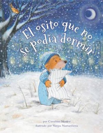 El osito que no se podia dormir / Bear Who Couldn't Sleep (Spanish Edition) by Caroline Nastro & Vanya Nastanlieva