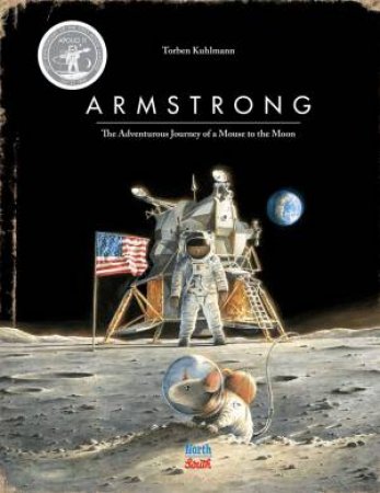 Armstrong: The Adventurous Journey Of A Mouse To The Moon (50th Anniversary Edition) by Torben Kuhlmann