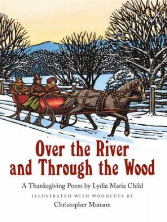 Over The River And Through The Wood by Lydia Maria Child & Christopher Manson