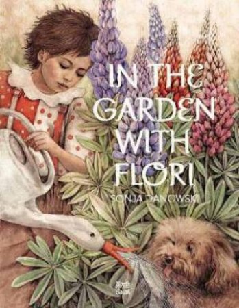 In The Garden With Flori by Sonja Danowski & Sonja Danowski