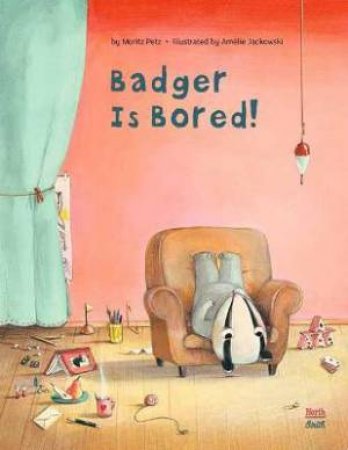 Badger Is Bored! by Moritz Petz & Amélie Jackowski