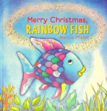 Merry Christmas, Rainbow Fish by Marcus Pfister