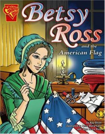 Betsy Ross and the American Flag by KAY MELCHISEDECH OLSON