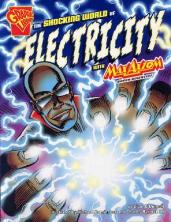 Shocking World of Electricity with Max Axiom, Super Scientist by LIAM O'DONNELL