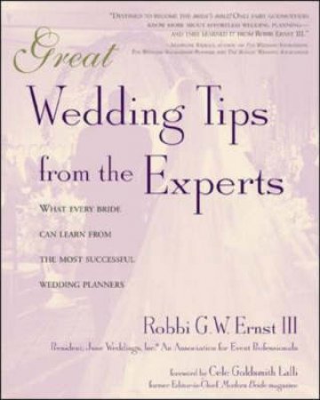 Great Wedding Tips From The Experts by Robbi Ernst