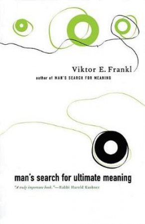 Man's Search for Ultimate Meaning by Viktor E. Frankl