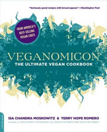 Veganomicon: The Ultimate Vegan Cookbook by Moskowitz & Romero