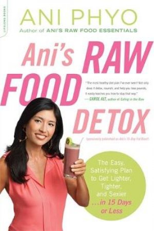 Ani's Raw Food Detox by Ani Phyo