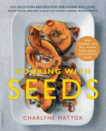 Cooking with Seeds by Charlyne Mattox