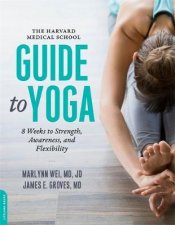 The Harvard Medical School Guide To Yoga