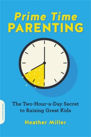 Prime-Time Parenting by Heather Miller