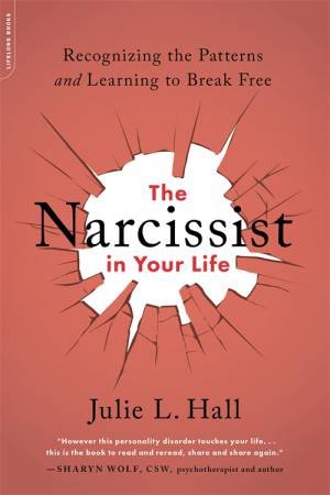 The Narcissist In Your Life by Julie L. Hall