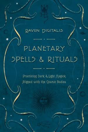 Planetary Spells & Rituals by Raven Digitalis