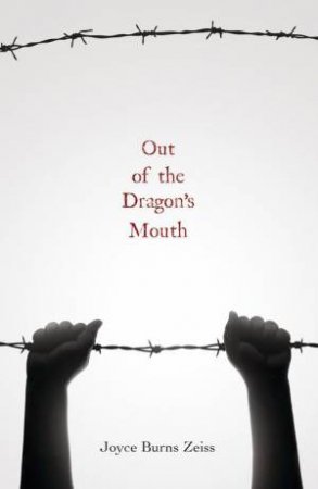 Out of the Dragon's Mouth by JOYCE BURNS ZEISS