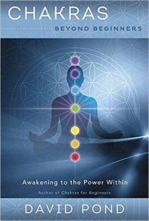 Chakras Beyond Beginners by David Pond