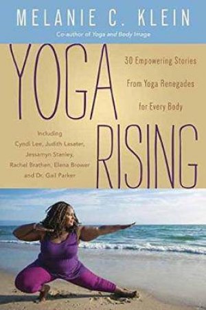 Yoga Rising by Melanie C. Klein