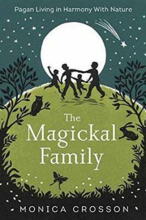 The Magickal Family by Monica Crosson