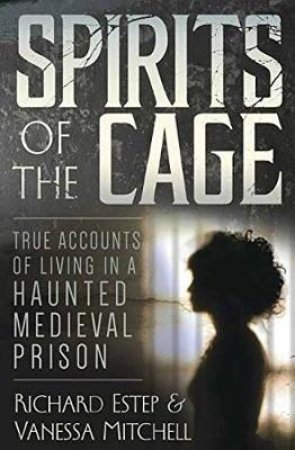 Spirits Of The Cage by Richard  &  Mitchell, Vanessa Estep