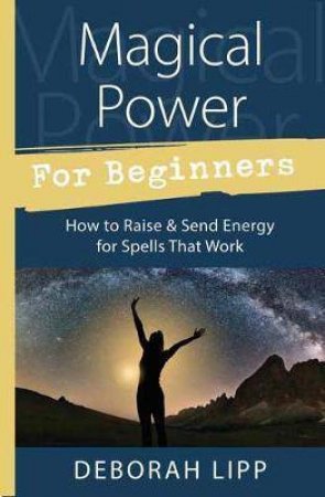 Magical Power For Beginners by Deborah Lipp