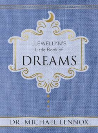 Llewellyn's Little Book Of Dreams by Dr.  Michael Lennox