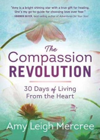 Compassion Revolution, The by Leigh Amy Mercee