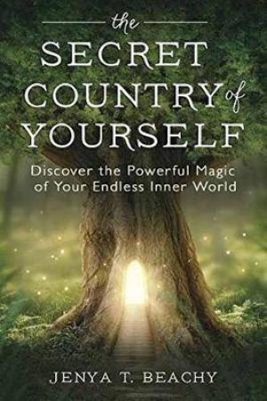 The Secret Country Of Yourself by Jenya T. Beachy