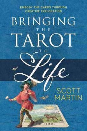 Bringing The Tarot To Life by Scott Martin