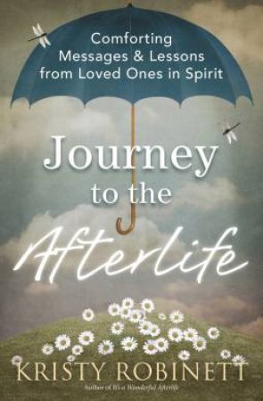 Journey To The Afterlife by Kristy Robinett