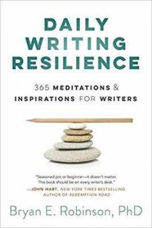 Daily Writing Resilience by Bryan E. Robinson PhD