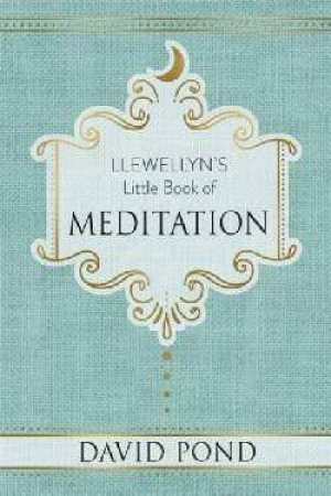 Llewellyn's Little Book Of Meditation by David Pond