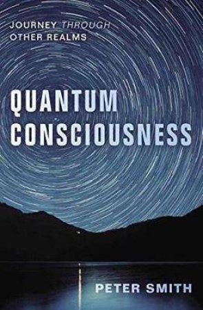 Quantum Consciousness by Peter Smith