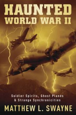 Haunted World War II by Matthew L Swayne