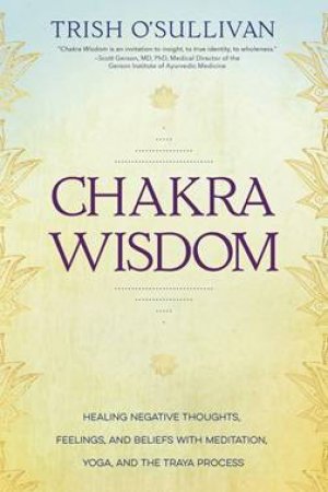 Chakra Wisdom by Trish O'Sullivan