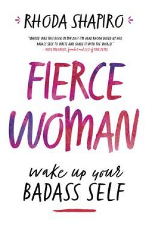 Fierce Woman by Rhoda Shapiro